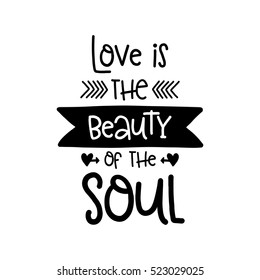 Vector Hand Drawn Lettering Poster. Vintage Typography Card, Romantic Text. Love Is The Beauty Of The Soul.