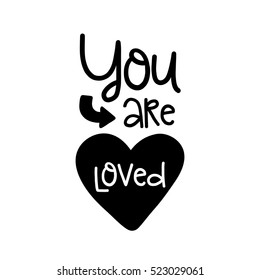 Vector hand drawn lettering poster. Vintage typography card, romantic text. You are loved.