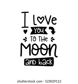 Vector hand drawn lettering poster. Vintage typography card, romantic text. I love you to the moon and back.