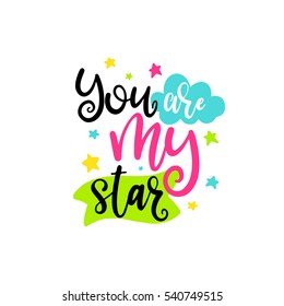 Vector hand drawn lettering poster. Creative typography card with phrase and decor elements. You are my star. Romantic text.
