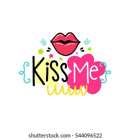 Vector hand drawn lettering poster. Creative typography card with phrase, lips and decor elements. Romantic text. Kiss me.