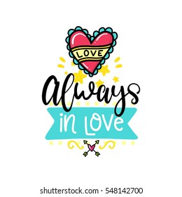 Vector hand drawn lettering poster. Creative typography card with phrase, heart and decor elements. Always in love. Romantic text.