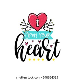 Vector hand drawn lettering poster. Creative typography card with phrase, heart and decor elements. Open your heart. Romantic text.