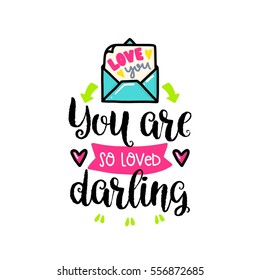 Vector hand drawn lettering poster. Creative typography card with phrase, letter and decor elements. You are so loved darling. Romantic text, Valentine's theme.