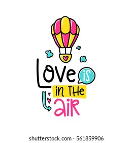 Vector hand drawn lettering poster. Creative typography card with phrase and balloon, hearts and decor elements. Love is in the air. Romantic text, Valentine's day theme.