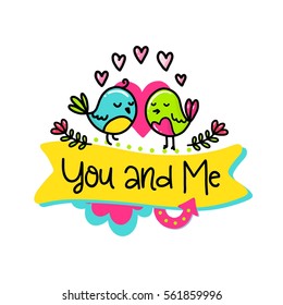 Vector hand drawn lettering poster. Creative typography card with phrase and birds, hearts and decor elements. You and Me. Romantic text, Valentine's day theme.