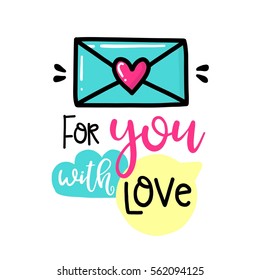 Vector hand drawn lettering poster. Creative typography card with phrase and envelope, hearts and decor elements. For you with love. Romantic text, Valentine's day theme.
