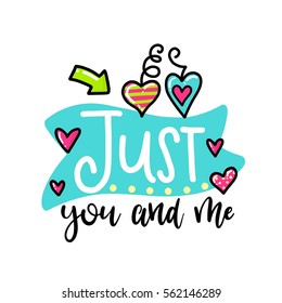 Vector hand drawn lettering poster. Creative typography card with phrase, hearts and decor elements. Just You and Me. Romantic text, Valentine's day theme.