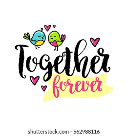 Vector hand drawn lettering poster. Creative typography card with phrase, hearts and decor elements. Together forever. Romantic text, Valentine's day theme.