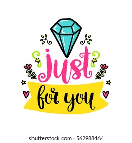 Vector hand drawn lettering poster. Creative typography card with phrase and crystal, hearts and decor elements. Just for you. Romantic text, Valentine's day theme.