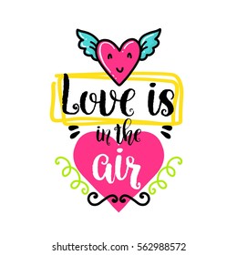 Vector hand drawn lettering poster. Creative typography card with phrase, hearts and decor elements. Love is in the air. Romantic text, Valentine's day theme.