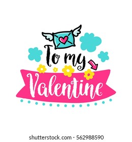 Vector hand drawn lettering poster. Creative typography card with phrase envelope, hearts and decor elements. To my Valentine. Romantic text.