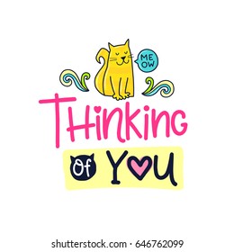 Vector hand drawn lettering poster. Creative typography card with phrase, cat and decor elements. Thinking of you. Romantic text.