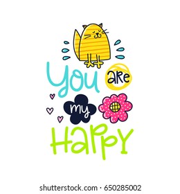 Vector hand drawn lettering poster. Creative typography card with phrase, cat and decor elements. You are my happy. Romantic text.