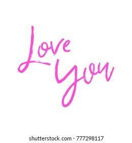 Vector hand drawn lettering poster. Creative typography card with phrase. Romantic text. Love You.