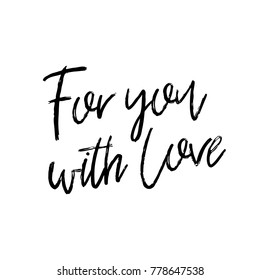 Vector hand drawn lettering poster. Creative typography card with phrase. Romantic text. For you with love.