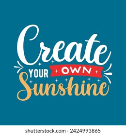 Vector Hand drawn lettering quote in modern calligraphy style . Inspiration slogan create your own sunshine  for print and poster design, t-shirt desdign, mug or bag print.