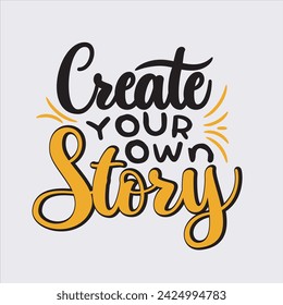 Vector Hand drawn lettering quote in modern calligraphy style . Inspiration slogan create your own story for print and poster design, t-shirt desdign, mug or bag print.