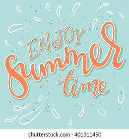 vector hand drawn lettering quote - enjoy summer time. With drops on light green backdrop.