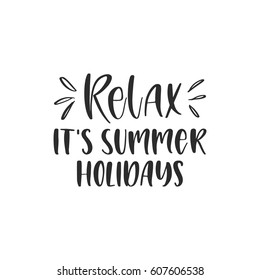 Vector hand drawn lettering - Relax it's summer holidays. Isolated calligraphy for travel agency, summer party. Great design for postcard, t-shirt or poster.