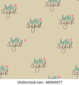 Vector Hand Drawn Lettering Seamless Pattern. Calligraphy for banners, labels, signs, prints, posters, web and phone case. Hello August