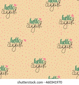 Vector Hand Drawn Lettering Seamless Pattern. Calligraphy for banners, labels, signs, prints, posters, web and phone case. Hello August
