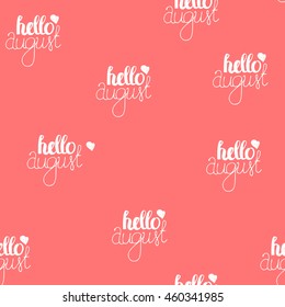 Vector Hand Drawn Lettering Seamless Pattern. Calligraphy for banners, labels, signs, prints, posters, web and phone case. Hello August