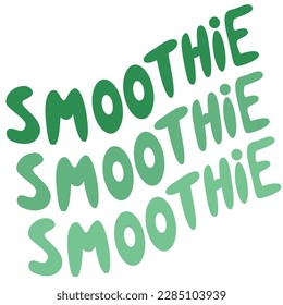 Vector hand drawn lettering smoothie.  Smoothie quote inscription.Prefect for card invitation, poster, template, banner.