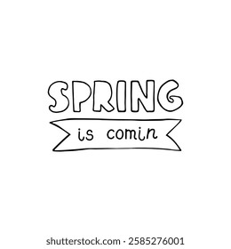 Vector Hand Drawn Lettering - Spring is Coming Isolated on White Background