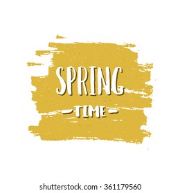 Vector hand drawn lettering Spring time on brush stroke with grunge texture. Spring sign on yellow paint stain