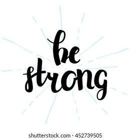 Vector Hand Drawn Lettering With Star. Calligraphy for banners, labels, signs, prints, posters, web and phone case. Be Strong