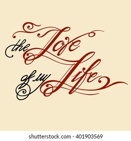 Vector hand drawn lettering "The love of my life"