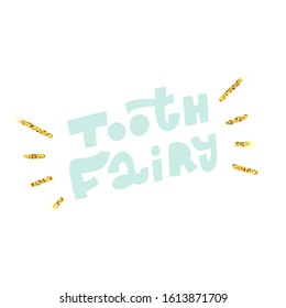Vector Hand drawn lettering TOOTH FAIRY. Custom kids dentistry quote template.Typography for your designs:t-shirts,bags,posters,invitation, merchandise.