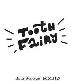 Vector Hand drawn lettering TOOTH FAIRY. Custom kids dentistry quote template.Typography for your designs:t-shirts,bags,posters,invitation, merchandise.