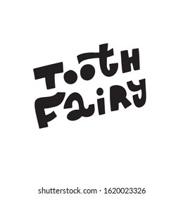 Vector Hand drawn lettering TOOTH FAIRY. Custom kids dentistry quote template.Typography for your designs:t-shirts, bags, posters, invitation, merchandise.