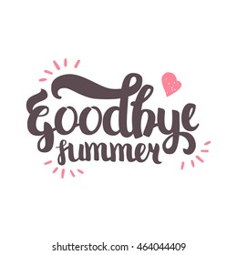 Vector Hand Drawn Lettering. The Trend Calligraphy for banners, labels, signs, prints, posters, web and phone case. Goodbye Summer