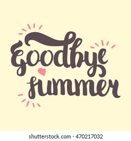 Vector Hand Drawn Lettering. The Trend Calligraphy for banners, labels, signs, prints, posters, web and phone case. Goodbye Summer
