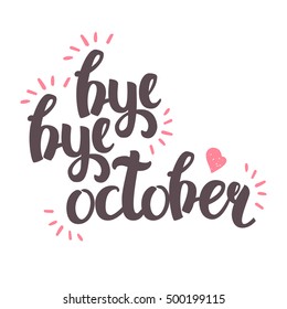 Vector Hand Drawn Lettering. The Trend Calligraphy for banners, labels, signs, prints, posters, web and phone case. Bye-bye October