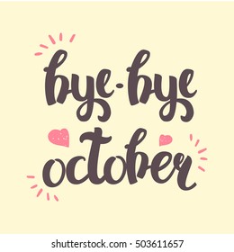 Vector Hand Drawn Lettering. The Trend Calligraphy for banners, labels, signs, prints, posters, web and phone case. Bye-bye October