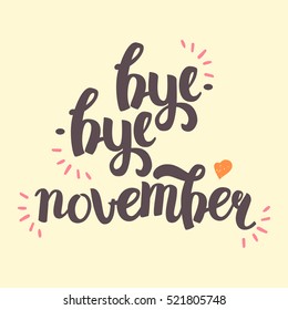 Vector Hand Drawn Lettering. The Trend Calligraphy for banners, labels, signs, prints, posters, web and phone case.  Bye Bye November