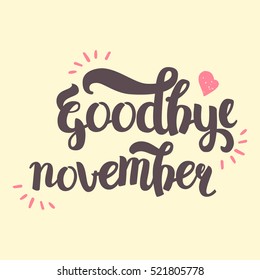 Vector Hand Drawn Lettering. The Trend Calligraphy for banners, labels, signs, prints, posters, web and phone case. Lettering Goodbye November