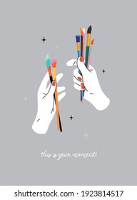 Vector hand drawn lifestyle  illustration. Hand holding paint brushes. Doodle style. Workshop, art studio, artist, painting. This is your moment text, motivational, inspirational quotes.