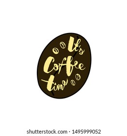 Vector hand drawn milky brush type lettering it's coffee time with coffee beans on coffee bean background in hooligan style
