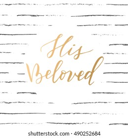 Vector hand drawn modern card. Trendy hand written calligraphy postcard. Elegant calligraphic quote and phrase His beloved.