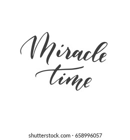 Vector hand drawn modern card. Trendy hand written calligraphy postcard. Elegant calligraphic quote and phrase Miracle time.