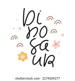 Vector hand drawn monoline text Dinosaur with flowers. Scandinavian funny doodle, cartoon dinosaur. Good for poster, t-shirt textile graphic design. baby illustration.
