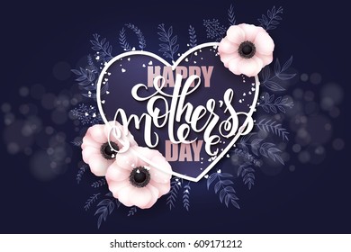 vector hand drawn mothers day greeting card with blooming anemone flowers, heart shaped frame, hand lettering quote - happy mother's day and luminosity flares