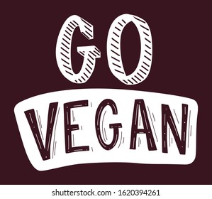 Vector Hand Drawn Motivation Quote. Go vegan Lettering Phrase. 