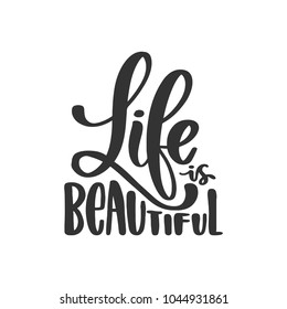 Vector hand drawn motivational and inspirational quote - Life is beautiful. Calligraphic poster