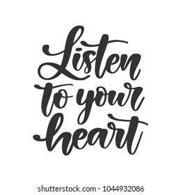 Vector hand drawn motivational and inspirational quote - Listen to your heart. Calligraphic poster